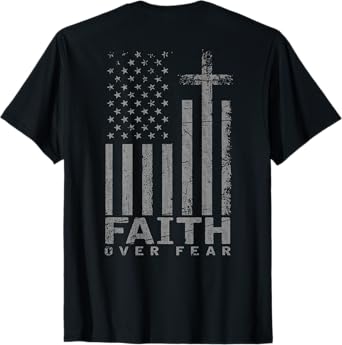 USA Flag Patriotic American Faith Over Fear Prayer (on back T-Shirt