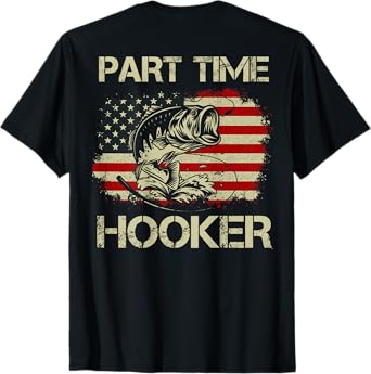 Part Time Hooker - Funny Fishing (on back) T-Shirt