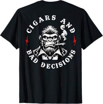 Monkey Cigars And Bad Decisions T-Shirt
