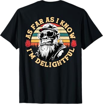 (ON BACK) As Far As I Know I'm Delightful Funny Monkey T-Shirt