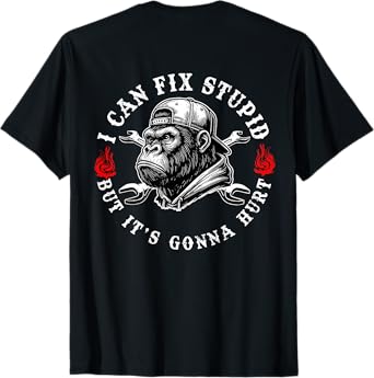 (ON Back) I Can Fix Stupid But It's Gonna Hurt Monkey Funny T-Shirt