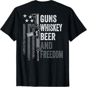 Guns Whisky Beer And Freedom - Funny Drinking Gun (ON BACK) T-Shirt