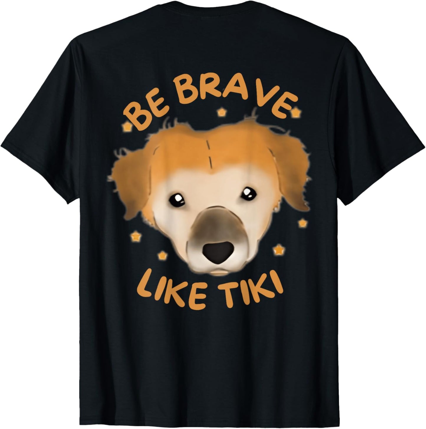 Be Brave Like Tiki Dog Funny Design For Lovers (On Back) T-Shirt
