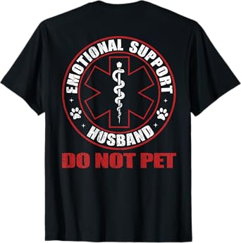 (On Back) Emotional Support Husband Do Not Pet Funny Couples T-Shirt
