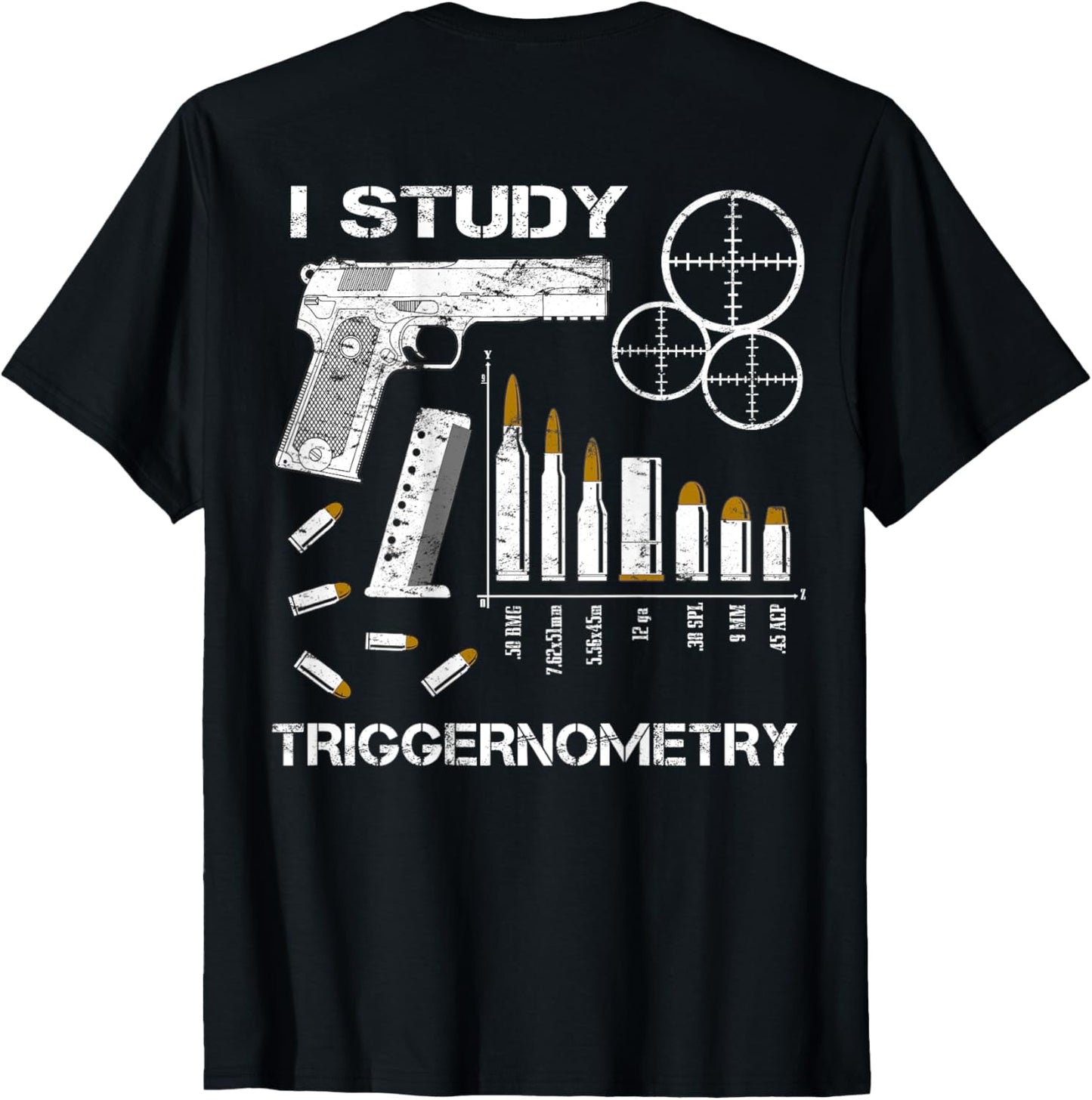 I Study Triggernometry Gun ( on back ) Funny Gift Tee T-Shirt