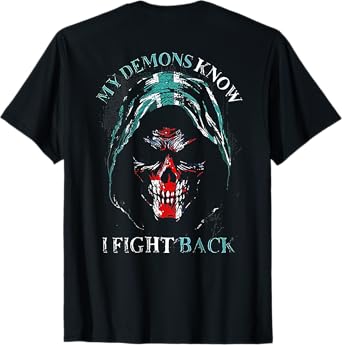 My Demons Know I Fight Back (on back) T-Shirt
