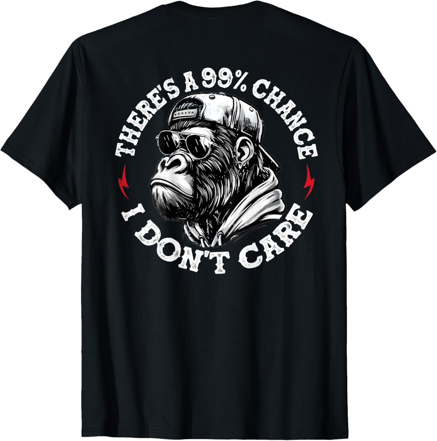Funny Monkey There's A 99% Chance I Don't Care (On Back) T-Shirt