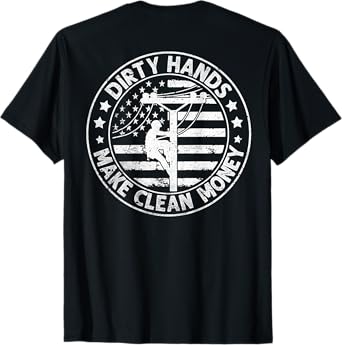 Lineman American Flag My Hands May Be Dirty My Money Clean T-Shirt