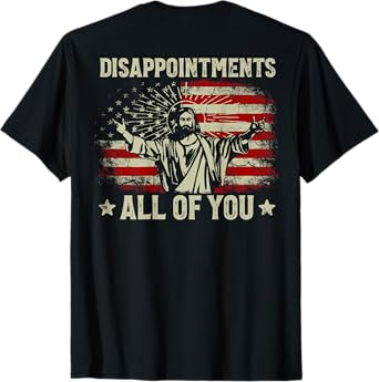 Sarcastic Disappointments All Of You Christian Jesus On Back T-Shirt