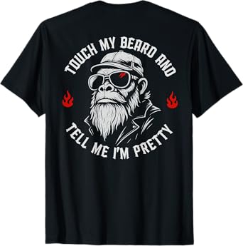 Funny Beard Monkey Touch My Beard and Tell Me I'm Pretty T-Shirt