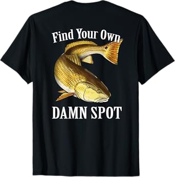Funny Fishing T Shirt Redfish Find Your Own Damn Spot