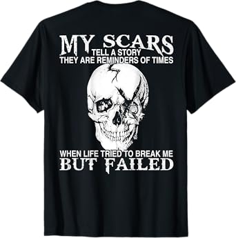 Skull My Scars Tell A Story They Are Reminders (on back) T-Shirt