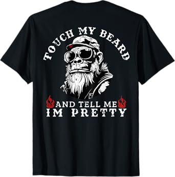(On Back) Touch My Beard and Tell Me I'm Pretty Monkey T-Shirt