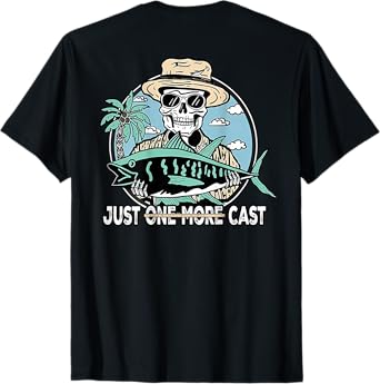 (on back)Funny Skeleton Fishing Tee Just One More Cast Quote T-Shirt