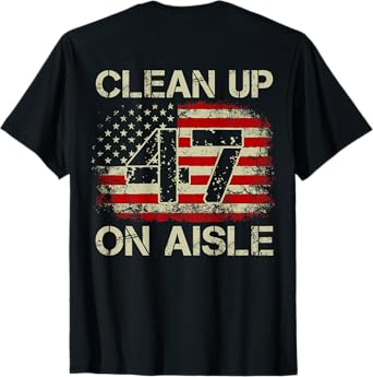 Mens Vintage American Flag Patriotic Clean Up On Aisle 47 on back T-Shirt