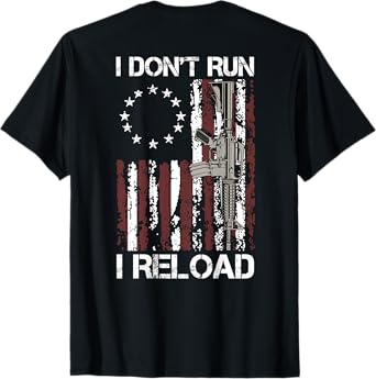 I Don't Run I Reload Gun Flag (on back) T-Shirt
