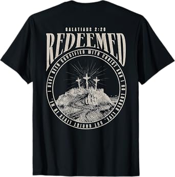 Redeemed I Have Been Crucified With Christ (on back) T-Shirt