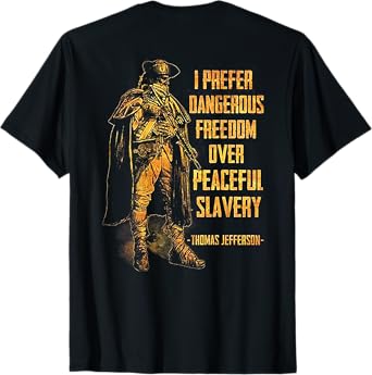 I Prefer Dangerous Freedom Over Peaceful Slavery (on back) T-Shirt