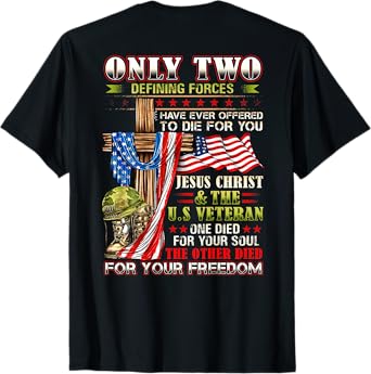 Only Two defining forces have ever offered to die for you T-Shirt