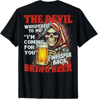 (ON Back) The Devil Whispered to Me I'm Coming for You T-Shirt