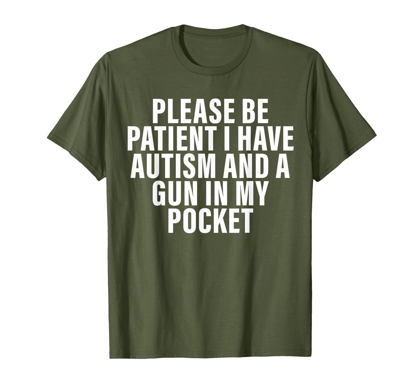 Please Be Patient I Have Autism And A Gun In My Pocket T-Shirt