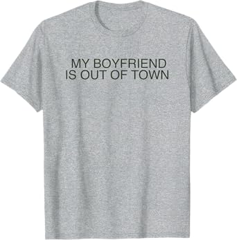 My Boyfriend Is Out Of Town Shirt Retro 90s Trendy Vintage T-Shirt