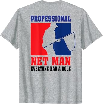 Professional Net Man Everyone Has Their Role - Back Design T-Shirt