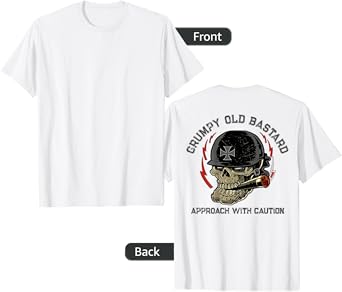Grumpy Old Bastard Approach With Caution (on back) T-Shirt