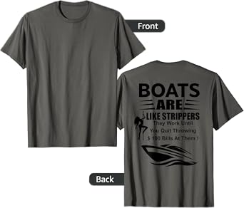 Boats Are Like Strippers In Back T-Shirt