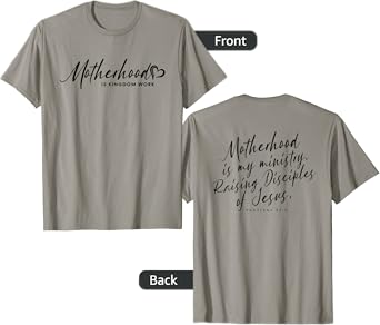Motherhood Is Kingdom Work, Christian Mom - Front and Back T-Shirt