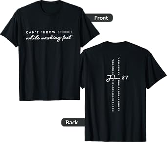 Can't Throw Stones While Washing Feet - Front and Back T-Shirt