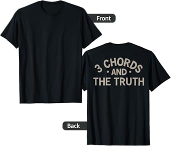 3 Chords And The Truth (on back) T-Shirt