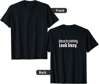 ''Jesus is coming. Look busy.'' T-Shirt