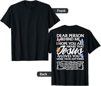 Dear Person Behind me Christian and Jesus Faith (Backprint) T-Shirt