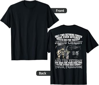 Only Two Defining Forces Have Ever Offered To Die (on back) T-Shirt