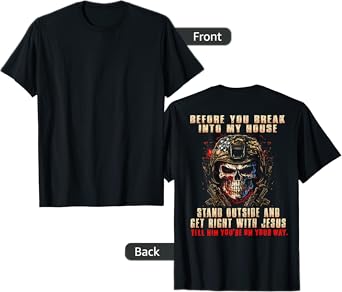 Before You Break Into My House Stand Outside (on back) T-Shirt