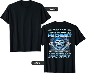 Walk Away I'm A Grumpy Old Machinist (on back) T-Shirt