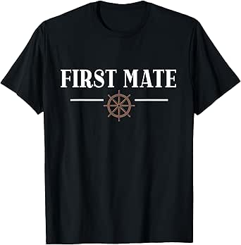 First Mate for Boat Lovers or Boat Captain T-Shirt