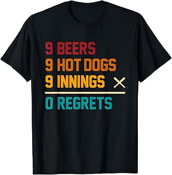 9 Beers 9 Hot Dogs 9 Innings 0 Regrets Vintage Quote T-Shirt