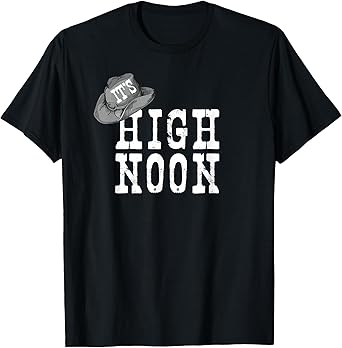 Mens It's High Noon Shirt T-Shirt