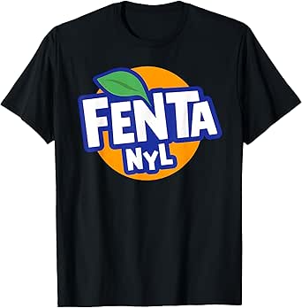 Fenta – Excessive Fentanyl Consumption X Funny Logo Sarcasm T-Shirt