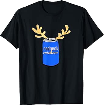Funny Redneck Christmas Reinbeer Beer Can w Antlers Xmas T-Shirt