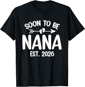 Promoted To Nana Est 2026 Funny Soon To Be Nana Baby Shower T-Shirt