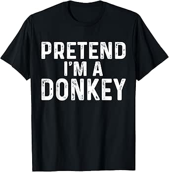 Pretend I'm A Donkey Halloween Costume T-Shirt