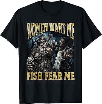 Women Want Me Fish Fear Me Funny Hard Skeleton Meme Bootleg T-Shirt