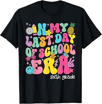 In My Last Day Of School Era 6th Grade Teacher Boy Girl T-shirt by TeeBrew