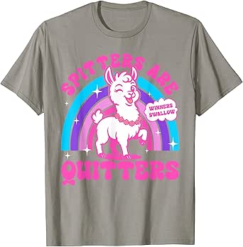 Inappropriate Funny Meme Spitters Are Quitters Adult Humor T-Shirt