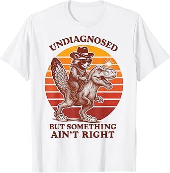 Retro Undiagnosed But Something Ain't Right Funny Meme Adult T-Shirt