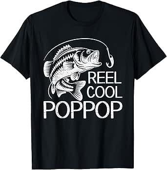 Reel Cool POPPOP Fishing Fisherman Fish Lover Father's Day T-Shirt
