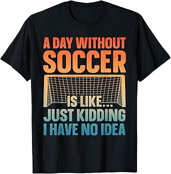 Funny Soccer Design For Men Women Soccer Lover Soccer Player T-Shirt